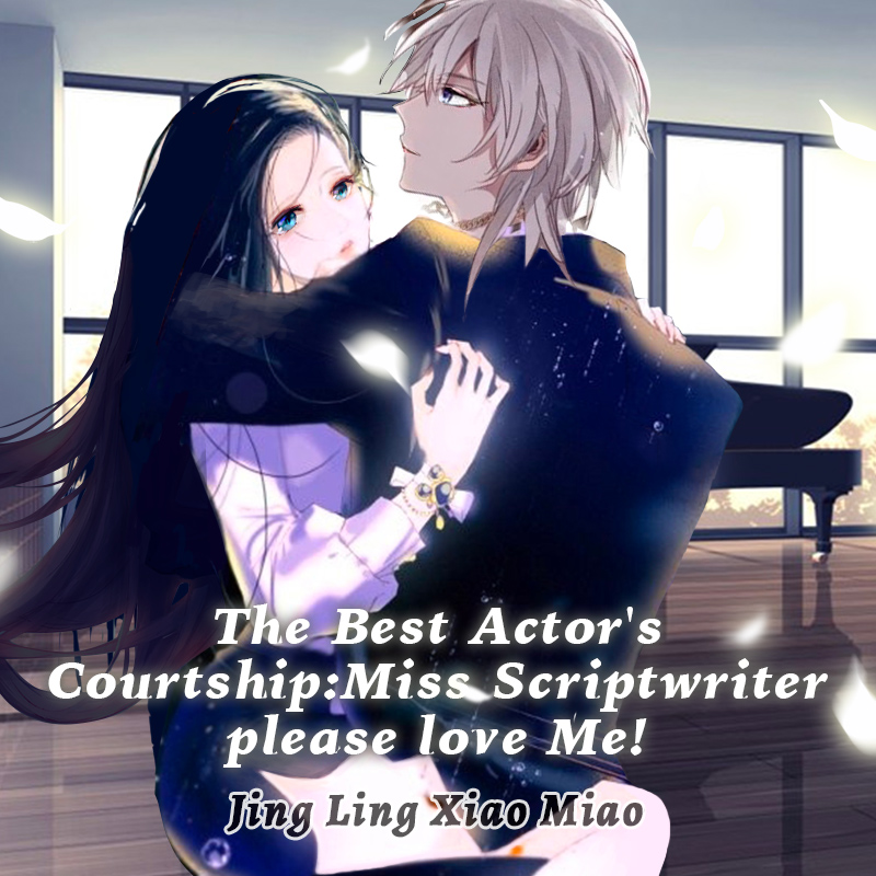 The Best Actor’s Courtship: Miss Scriptwriter, Please Love Me!