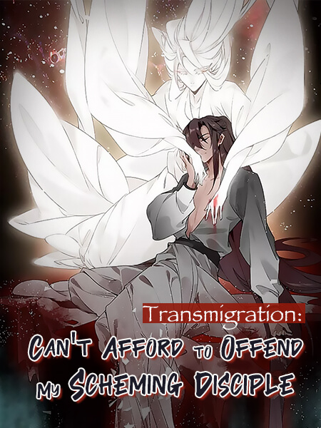 Can’t Afford to Offend My Scheming Disciple