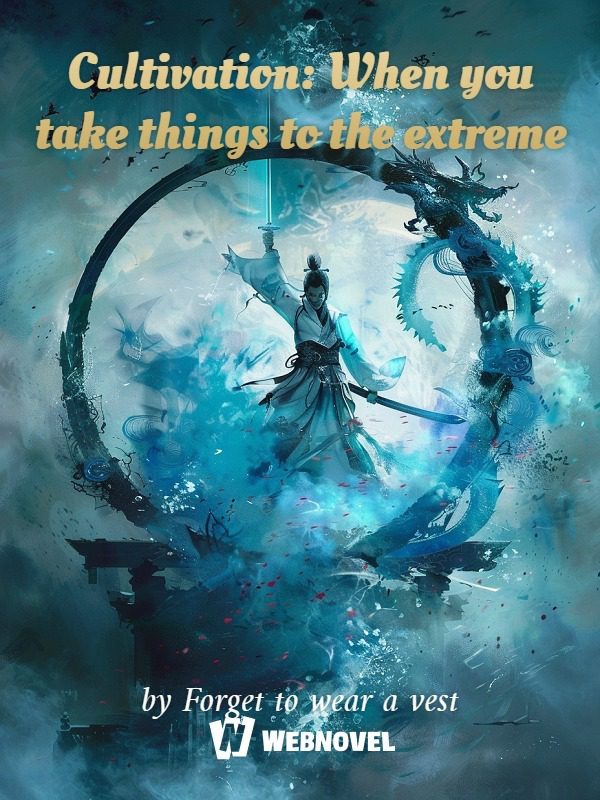 Cultivation: When You Take Things to the Extreme