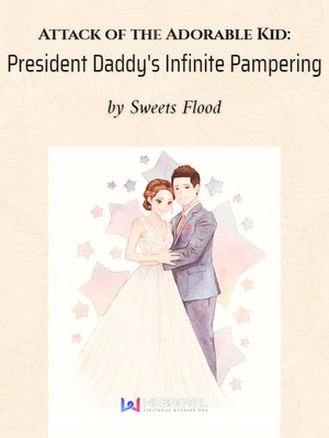 President Daddy’s Infinite Pampering