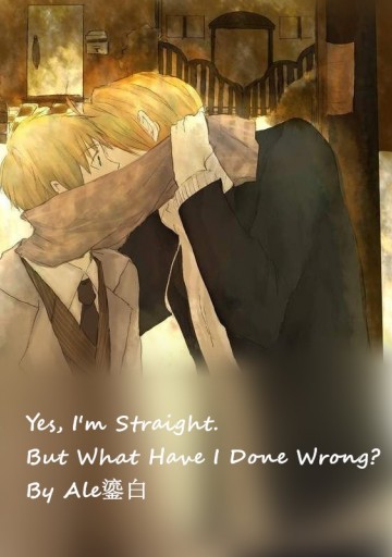 Yes, I’m Straight. But What Have I Done Wrong?