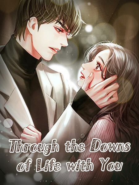 Through the Downs of Life with You