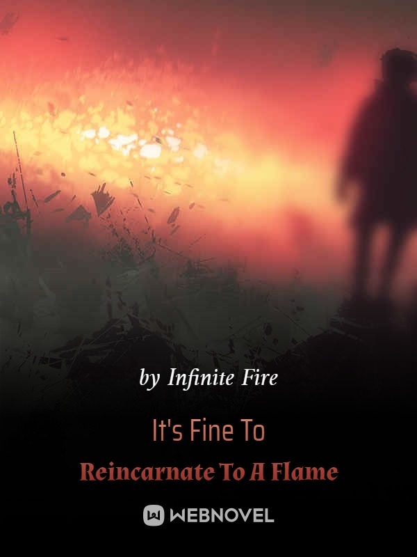 It’s Fine To Reincarnate To A Flame